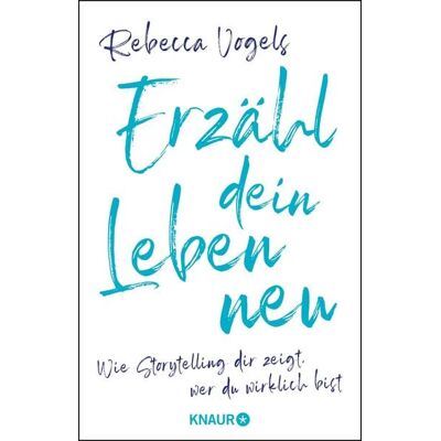 Knaur Erzähl dein Leben neu Knaur Erzähl dein Leben neu