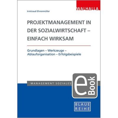 Walhalla&Praetoria eBooks Projektmanagement in der Sozialwirtschaft - einfach wirksam Walhalla&Praetoria eBooks Projektmanagement in der Sozialwirtschaft - einfach wirksam