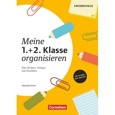 Cornelsen Pädagogik Meine Klasse organisieren - Grundschule Cornelsen Pädagogik Meine Klasse organisieren - Grundschule