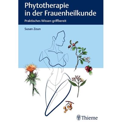 Thieme Phytotherapie in der Frauenheilkunde Thieme Phytotherapie in der Frauenheilkunde