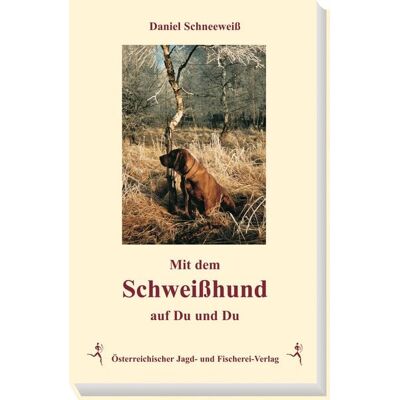 Österreichischer Jagd- u. Fischerei-Vlg Mit dem Schweisshund auf Du und Du Österreichischer Jagd- u. Fischerei-Vlg Mit dem Schweisshund auf Du und Du