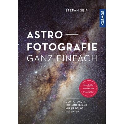Kosmos Astrofotografie ganz einfach Kosmos Astrofotografie ganz einfach