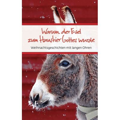 Verlag am Eschbach Warum der Esel zum Haustier Gottes wurde Verlag am Eschbach Warum der Esel zum Haustier Gottes wurde