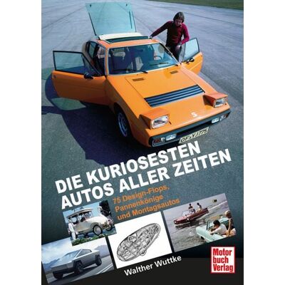 Motorbuch Verlag Die kuriosesten Autos aller Zeiten Motorbuch Verlag Die kuriosesten Autos aller Zeiten