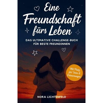 Herzenswort Verlag Eine Freundschaft fürs Leben: Das ultimative Challenge-Buch für beste Freundinnen - mit legendären Aufgaben für unvergessliche Erinnerungen Herzenswort Verlag Eine Freundschaft fürs Leben: Das ultimative Challenge-Buch für beste Freundinnen - mit legendären Aufgaben für unvergessliche Erinnerungen