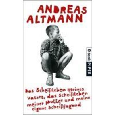 Piper ebooks Das Scheißleben meines Vaters, das Scheißleben meiner Mutter und meine eigene Scheißjugend Piper ebooks Das Scheißleben meines Vaters, das Scheißleben meiner Mutter und meine eigene Scheißjugend