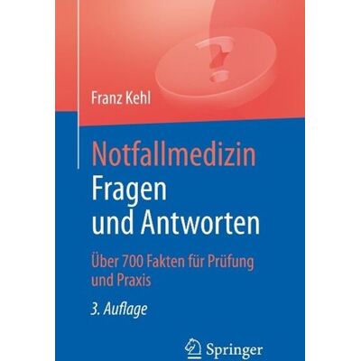 Springer Notfallmedizin. Fragen und Antworten Springer Notfallmedizin. Fragen und Antworten