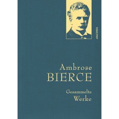 Anaconda Ambrose Bierce, Gesammelte Werke Anaconda Ambrose Bierce, Gesammelte Werke
