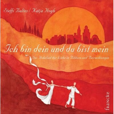 Francke-Buch Ich bin dein und du bist mein Francke-Buch Ich bin dein und du bist mein