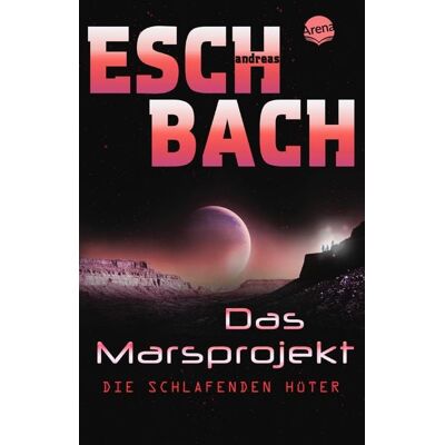 Arena Das Marsprojekt (5). Die schlafenden Hüter Arena Das Marsprojekt (5). Die schlafenden Hüter