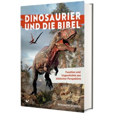 Christliche Verlagsgesellschaft Dinosaurier und die Bibel Christliche Verlagsgesellschaft Dinosaurier und die Bibel