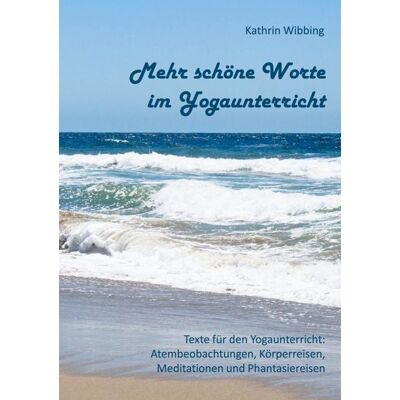 BoD – Books on Demand Mehr schöne Worte im Yogaunterricht BoD – Books on Demand Mehr schöne Worte im Yogaunterricht