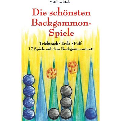BoD – Books on Demand Die schönsten Backgammon-Spiele BoD – Books on Demand Die schönsten Backgammon-Spiele