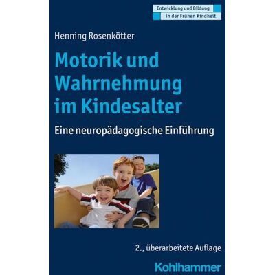 Kohlhammer Verlag Motorik und Wahrnehmung im Kindesalter Kohlhammer Verlag Motorik und Wahrnehmung im Kindesalter
