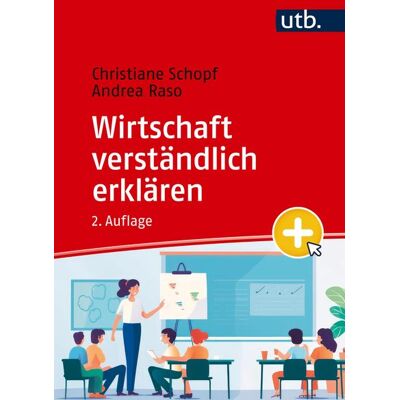 Utb GmbH Wirtschaft verständlich erklären Utb GmbH Wirtschaft verständlich erklären
