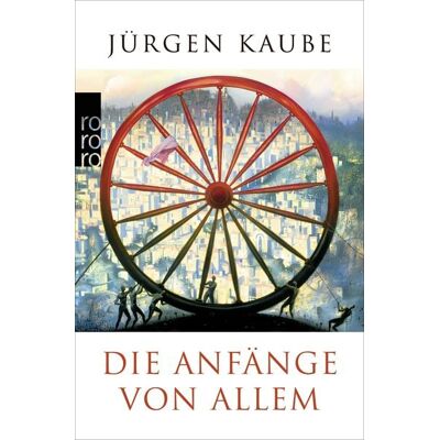 Rowohlt Taschenbuch Die Anfänge von allem Rowohlt Taschenbuch Die Anfänge von allem