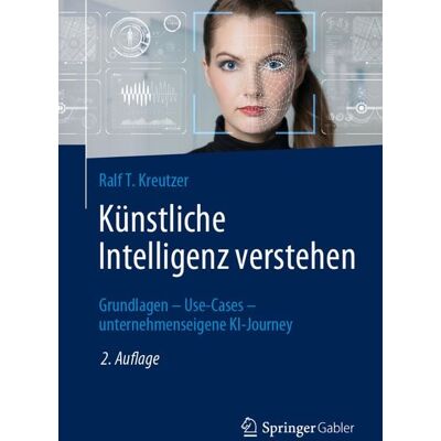 Springer Fachmedien Wiesbaden GmbH Künstliche Intelligenz verstehen Springer Fachmedien Wiesbaden GmbH Künstliche Intelligenz verstehen