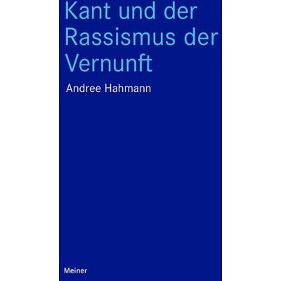Meiner, F Kant und der Rassismus der Vernunft Meiner, F Kant und der Rassismus der Vernunft