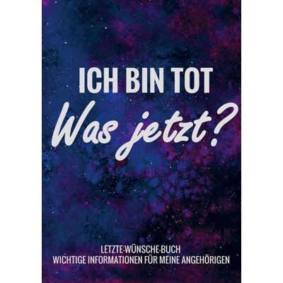 Bookmundo Direct Letzte-Wünsche-Buch - Ich bin tot, was jetzt ? - Wichtige Informationen für meine Angehörigen Bookmundo Direct Letzte-Wünsche-Buch - Ich bin tot, was jetzt ? - Wichtige Informationen für meine Angehörigen