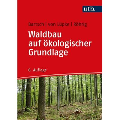 Utb GmbH Waldbau auf ökologischer Grundlage Utb GmbH Waldbau auf ökologischer Grundlage