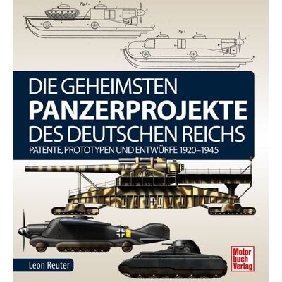 Motorbuch Verlag Die geheimsten Panzerprojekte des Deutschen Reichs Motorbuch Verlag Die geheimsten Panzerprojekte des Deutschen Reichs