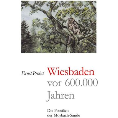 Tredition Wiesbaden vor 600.000 Jahren Tredition Wiesbaden vor 600.000 Jahren