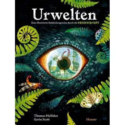 Carl Hanser Urwelten. Eine illustrierte Entdeckungsreise durch die Erdgeschichte Carl Hanser Urwelten. Eine illustrierte Entdeckungsreise durch die Erdgeschichte