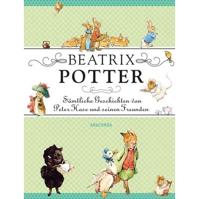 Anaconda Beatrix Potter - Sämtliche Geschichten von Peter Hase und seinen Freunden Anaconda Beatrix Potter - Sämtliche Geschichten von Peter Hase und seinen Freunden