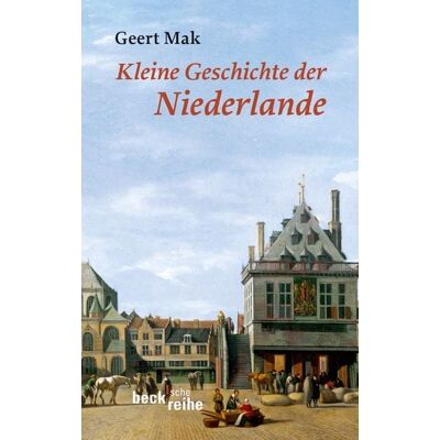 C.H. Beck Kleine Geschichte der Niederlande C.H. Beck Kleine Geschichte der Niederlande