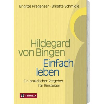 Tyrolia Hildegard von Bingen - Einfach Leben Tyrolia Hildegard von Bingen - Einfach Leben