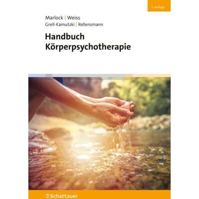 Schattauer Handbuch Körperpsychotherapie (2. Auflage) Schattauer Handbuch Körperpsychotherapie (2. Auflage)