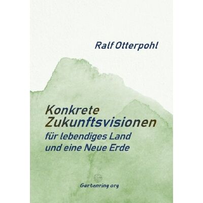 Epubli KONKRETE ZUKUNFTSVISIONEN für lebendiges Land und eine Neue Erde Epubli KONKRETE ZUKUNFTSVISIONEN für lebendiges Land und eine Neue Erde
