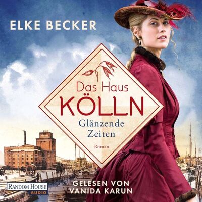 Random House Audio Das Haus Kölln. Glänzende Zeiten Random House Audio Das Haus Kölln. Glänzende Zeiten
