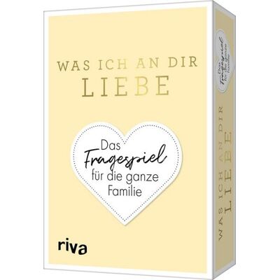 Riva Was ich an dir liebe – Das Fragespiel für die ganze Familie Riva Was ich an dir liebe – Das Fragespiel für die ganze Familie