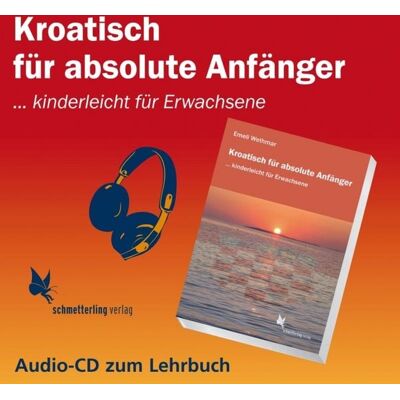 Schmetterling Stuttgart Kroatisch für absolute Anfänger (Audio CD) Schmetterling Stuttgart Kroatisch für absolute Anfänger (Audio CD)