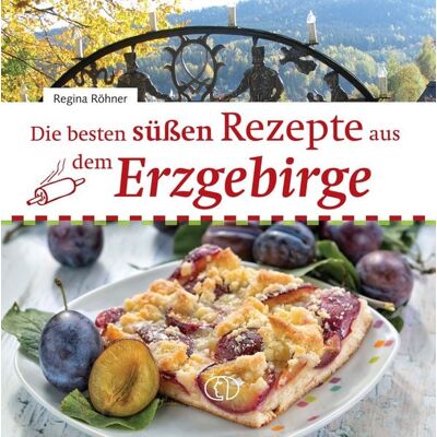 Buchverlag Leipzig Die besten süßen Rezepte aus dem Erzgebirge Buchverlag Leipzig Die besten süßen Rezepte aus dem Erzgebirge