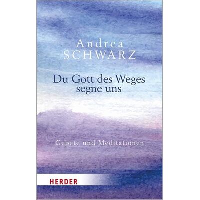 Herder Du Gott des Weges segne uns Herder Du Gott des Weges segne uns