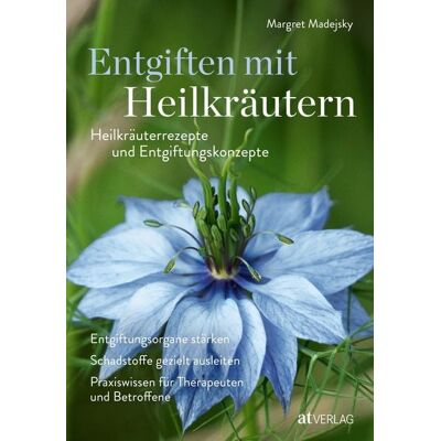 AT Verlag Entgiften mit Heilkräutern AT Verlag Entgiften mit Heilkräutern