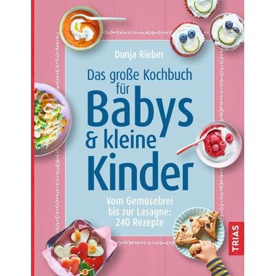 TRIAS Das große Kochbuch für Babys & kleine Kinder TRIAS Das große Kochbuch für Babys & kleine Kinder