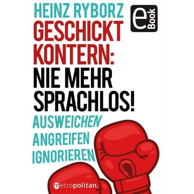 Walhalla&Praetoria eBooks Geschickt kontern: Nie mehr sprachlos! Walhalla&Praetoria eBooks Geschickt kontern: Nie mehr sprachlos!