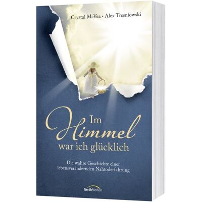Gerth Medien Im Himmel war ich glücklich Gerth Medien Im Himmel war ich glücklich