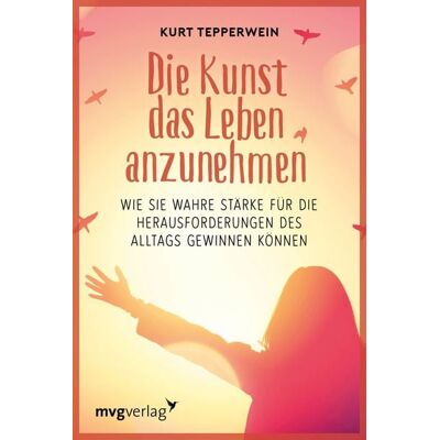 Mvg Die Kunst das Leben anzunehmen Mvg Die Kunst das Leben anzunehmen