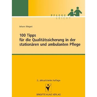 Schlütersche Verlag 100 Tipps für die Qualitätssicherung in der stationären und ambulanten Pflege Schlütersche Verlag 100 Tipps für die Qualitätssicherung in der stationären und ambulanten Pflege