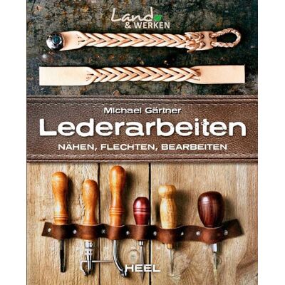 Heel Lederarbeiten - Nähen, Flechten, Bearbeiten Heel Lederarbeiten - Nähen, Flechten, Bearbeiten