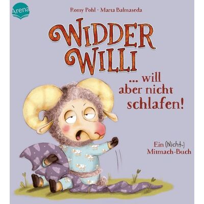 Arena Widder Willi will aber nicht schlafen! Ein (Nicht-)Mitmach-Buch Arena Widder Willi will aber nicht schlafen! Ein (Nicht-)Mitmach-Buch