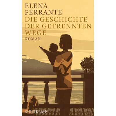 Suhrkamp Die Geschichte der getrennten Wege − Erwachsenenjahre (Neapolitanische Saga 3) Suhrkamp Die Geschichte der getrennten Wege − Erwachsenenjahre (Neapolitanische Saga 3)