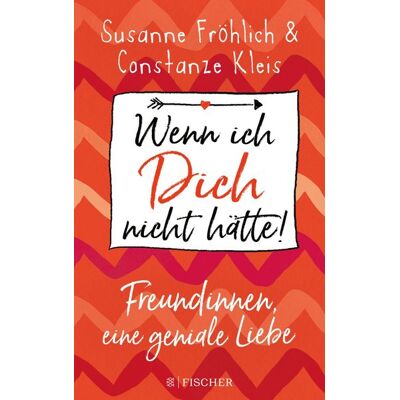 Fischer E-Books Wenn ich Dich nicht hätte! Freundinnen, eine geniale Liebe Fischer E-Books Wenn ich Dich nicht hätte! Freundinnen, eine geniale Liebe