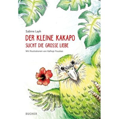Bucher Verlag GmbH Der kleine Kakapo sucht die große Liebe Bucher Verlag GmbH Der kleine Kakapo sucht die große Liebe