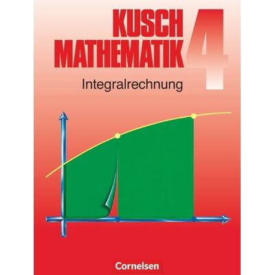 Cornelsen Verlag Kusch: Mathematik - Bisherige Ausgabe - Band 4 Cornelsen Verlag Kusch: Mathematik - Bisherige Ausgabe - Band 4