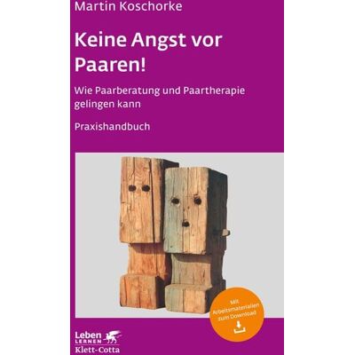 Klett Cotta Keine Angst vor Paaren! (Leben Lernen, Bd. 259) Klett Cotta Keine Angst vor Paaren! (Leben Lernen, Bd. 259)